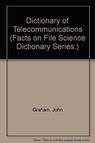 Facts on File Dictionary of Telecommunications (9780816020294) by Graham, John; Lowe, Sue J.