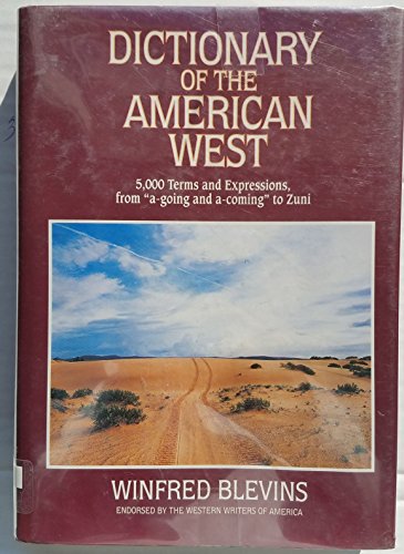 Dictionary of the American West (5,000 Terms and Expressions, from "a-going and a-coming" to Zuni)