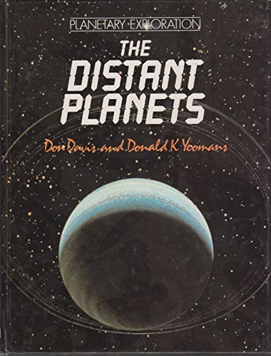 The Distant Planets (Planetary Exploration) (9780816020508) by Yeomans, Donald K.; Davis, Don
