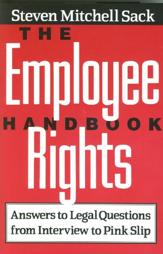 The Employee Rights Handbook: Answers to Legal Questions--From Interview to Pink Slip (9780816020645) by Sack, Steven Mitchell