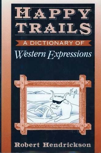 Stock image for Happy Trails-A Dictionary Of Western Expressions for sale by Foxtrot Books
