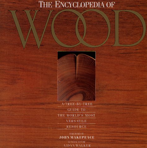 Beispielbild fr Encyclopedia of Wood: A Tree-By-Tree Guide to the World's Most Valuable Resource zum Verkauf von Wonder Book