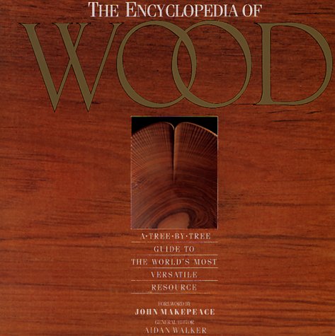 Stock image for Encyclopedia of Wood: A Tree-By-Tree Guide to the World's Most Valuable Resource for sale by Wonder Book