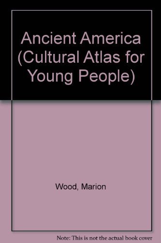 Stock image for Ancient America (Cultural Atlas for Young People) for sale by Wonder Book