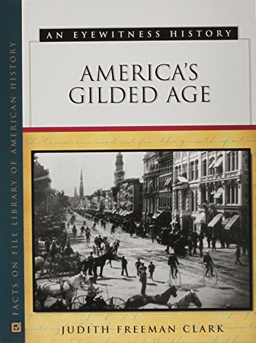 Imagen de archivo de America's Gilded Age: An Eyewitness History a la venta por ThriftBooks-Atlanta