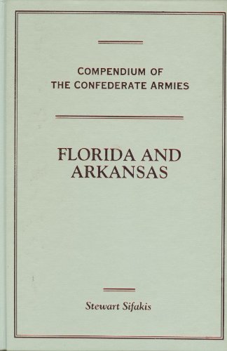 Beispielbild fr Florida and Arkansas (Compendium of the Confederate Armies) zum Verkauf von Dunaway Books