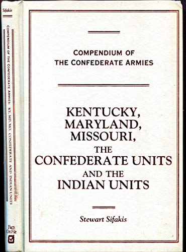 9780816022946: Kentucky, Maryland, Missouri, the Confederate Units and the Indian Units (Compendium of the Confederate Armies)