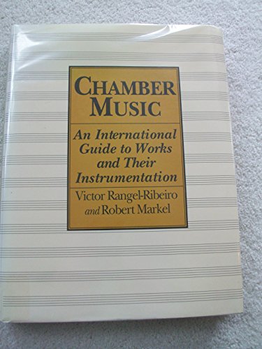 Stock image for Chamber Music: An International Guide to Works and Their Instrumentation for sale by Books of the Smoky Mountains