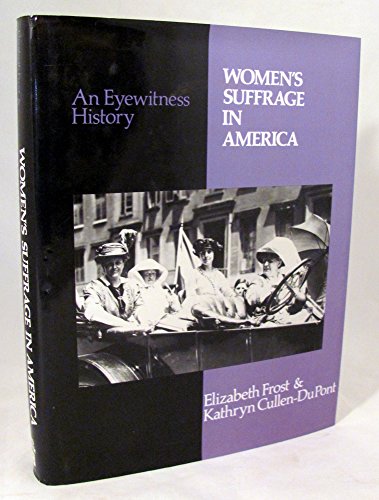 9780816023097: Women's Suffrage in America : An Eyewitness History (Eyewitness History Series)