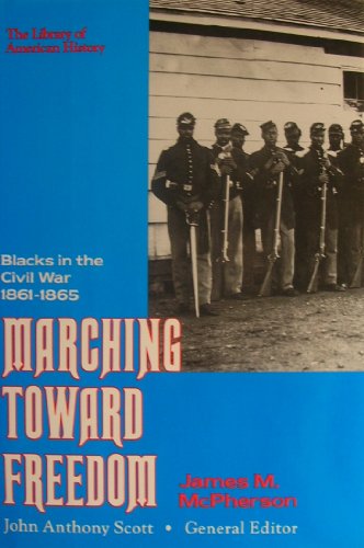 Beispielbild fr Marching Toward Freedom: Blacks in the Civil War 1861-1865 (Library of American History) zum Verkauf von Wonder Book