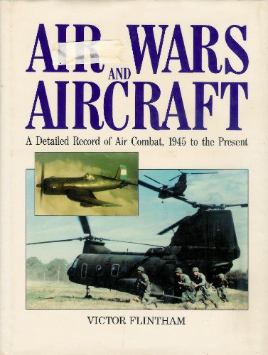 Stock image for Air Wars and Aircraft: A Detailed Record of Air Combat, 1945 to the Present for sale by Books of the Smoky Mountains