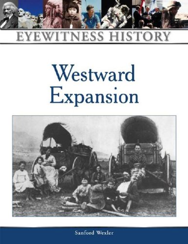 9780816024070: Westward Expansion: An Eyewitness History (Eyewitness History Series)