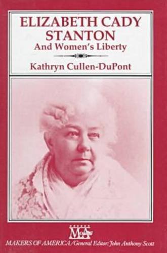 9780816024131: Elizabeth Cady Stanton and Women's Liberty (Makers of America)