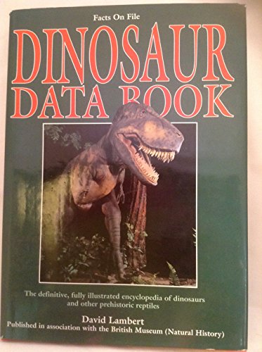 Stock image for Facts on File: Dinosaur Data Book: The Definitive, Fully Illustrated Encyclopedia of Dinosaurs and Other Prehistoric Reptiles for sale by Ryde Bookshop Ltd