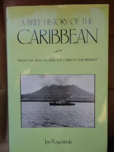 Imagen de archivo de A Brief History of the Caribbean : From the Arawak and the Carib to the Present a la venta por Better World Books