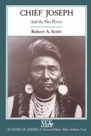 Chief Joseph and Nez Perces (Makers of America) (9780816024759) by Scott, Robert A.