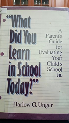 Beispielbild fr What Did You Learn in School Today? : A Parent's Guide for Evaluating Your Children's Schools zum Verkauf von Better World Books
