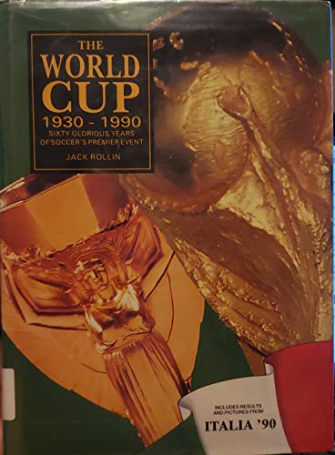 Imagen de archivo de The World Cup 1930-1990: Sixty Glorious Years of Soccer's Premier Event a la venta por Gardner's Used Books, Inc.