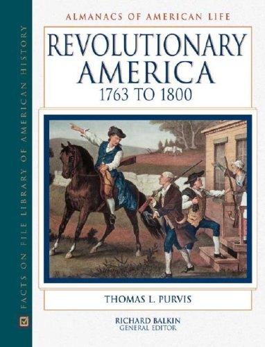 REVOLUTIONARY AMERICA 1763 to 1800. Almanacs of American Life.