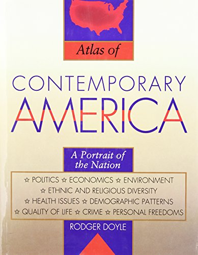 Stock image for Atlas of Contemporary America : A Portrait of the Nation's Politics, Economy, Environment, Ethnic, and Religious Divesity for sale by Better World Books: West