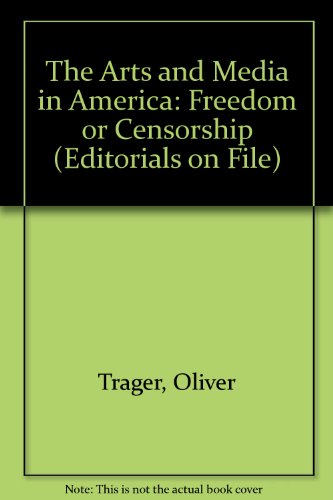 Imagen de archivo de The Arts and Media in America: Freedom or Censorship? (EDITORIALS ON FILE BOOK) a la venta por Library House Internet Sales