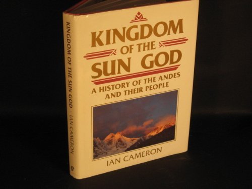 Beispielbild fr Kingdom of the Sun God : A History of the Andes and Their People zum Verkauf von Better World Books