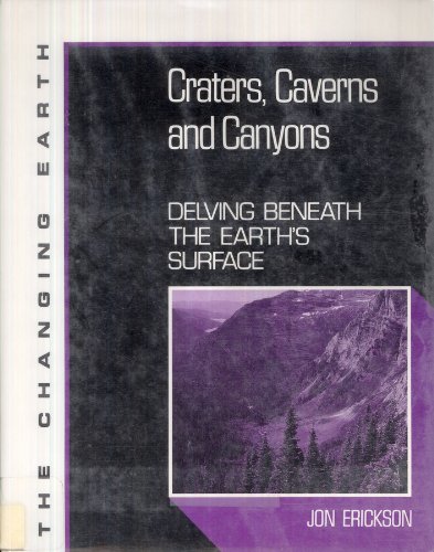 Imagen de archivo de Craters, Caverns and Canyons : Delving Beneath the Earth's Surface a la venta por Better World Books