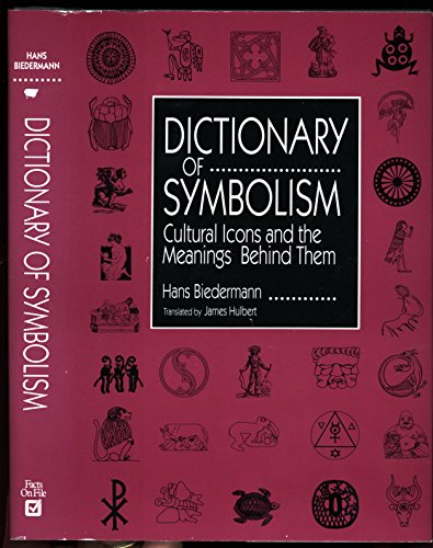 9780816025930: Dictionary of Symbolism: Cultural Icons and the Meanings Behind Them