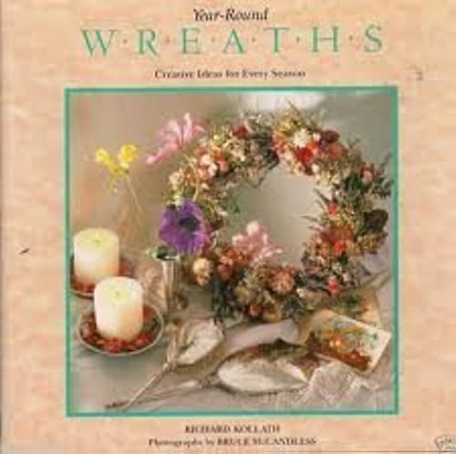 Stock image for Year-Round Wreaths: Creative Ideas for Every Season for sale by Wonder Book