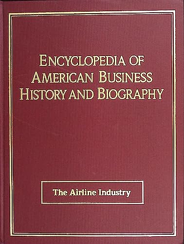9780816026753: Encyclopedia of American Business History and Biography: The Airline Industry
