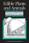 Stock image for Edible Plants and Animals : A Compendium of Unusual Foods from Aardvark to Zamia for sale by Better World Books