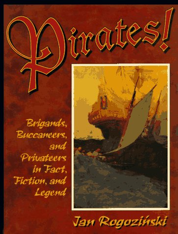 Imagen de archivo de Pirates! : Brigands, Buccaneers, and Privateers in Fact, Fiction and Legend a la venta por Better World Books