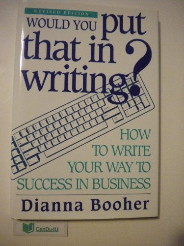 Imagen de archivo de Would You Put That in Writing? How to Write Your Way to Success in Business a la venta por Wonder Book