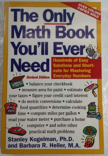 Imagen de archivo de The Only Math Book You'll Ever Need/Practical, Step-By-Step Solutions to Everyday Math Problems a la venta por Gulf Coast Books