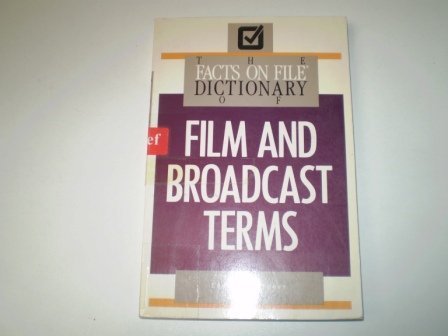 9780816027828: The Facts on File Dictionary of Film and Broadcast Terms