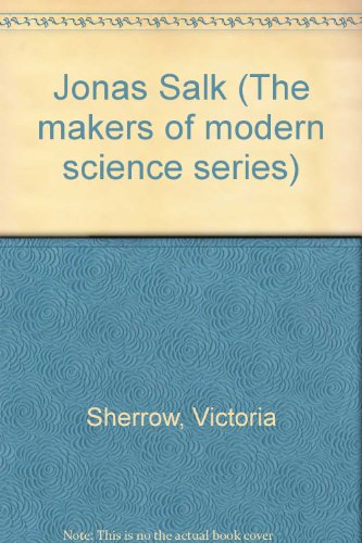 Jonas Salk (Makers of Modern Science) (9780816028054) by Sherrow, Victoria