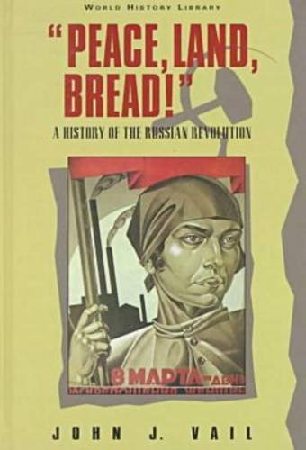 Beispielbild fr Peace, Land, Bread! : A History of the Russian Revolution zum Verkauf von Better World Books