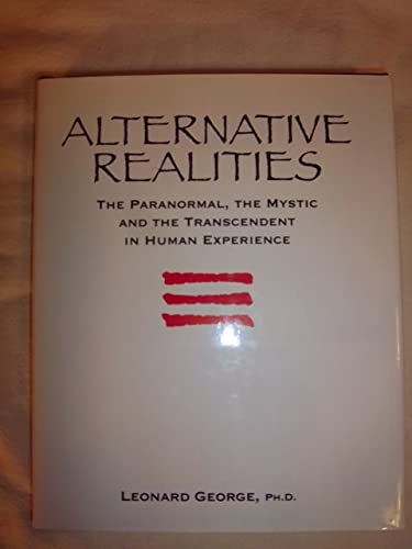 Beispielbild fr Alternative Realities : The Paranormal, the Mystic, and the Transcendent in Human Experience zum Verkauf von Better World Books