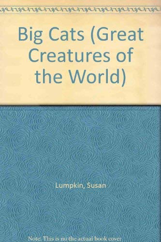 Big Cats (Great Creatures of the World) (9780816028474) by Lumpkin, Susan