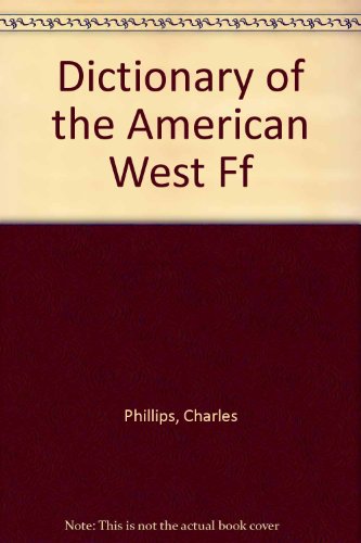 Dictionary of the American West, Vol. 2: G-R (Facts on File Library of World History) (9780816028535) by Phillips, Charles