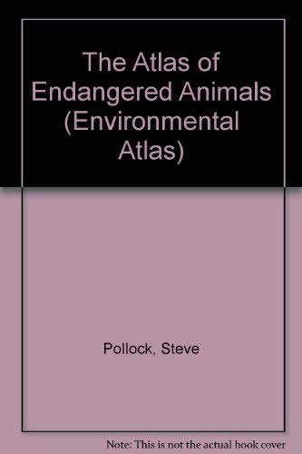 Imagen de archivo de The Atlas of Endangered Animals a la venta por Better World Books: West