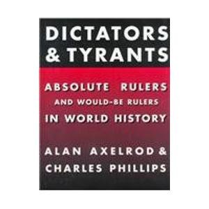 Beispielbild fr Dictators and Tyrants : Absolute Rulers and Would-Be Rulers in World History zum Verkauf von Better World Books