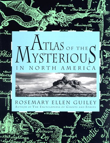 Atlas of the Mysterious in North America (9780816028825) by Guiley, Rosemary