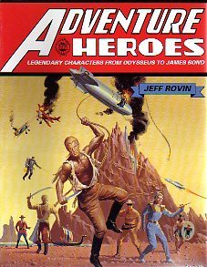 Imagen de archivo de Adventure Heroes: Legendary Characters from Odysseus to James Bond a la venta por Chuck Price's Books