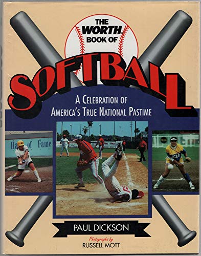 Stock image for The Worth Book of Softball: a Celebration of America's True National Pastime for sale by Arch Bridge Bookshop
