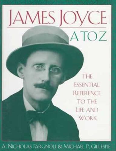 Imagen de archivo de James Joyce A to Z : The Essential Reference to His Life and Writings a la venta por Better World Books