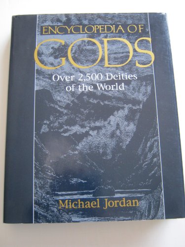 Stock image for Encyclopedia of Gods: Over 2,500 Deities of the World for sale by Gulf Coast Books