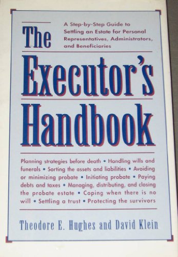 Stock image for The Executor's Handbook: A Step-By-Step Guide to Settling an Estate for Personal Representatives, Administrators, and Beneficiaries for sale by The Book Cellar, LLC