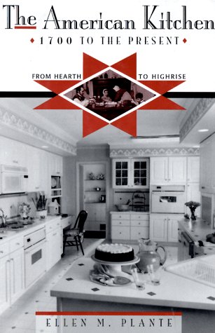 Stock image for The American Kitchen : 1700 to the Present - From Hearth to Highrise for sale by Better World Books