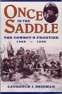 Beispielbild fr Once in the Saddle : The Cowboy's Frontier 1866-1896 (Library of American History) zum Verkauf von Books Do Furnish A Room